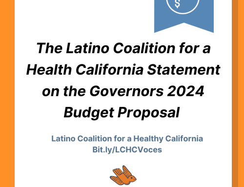 The Latino Coalition for a Health California (LCHC) Statement on the Governors 2024 Budget Proposal
