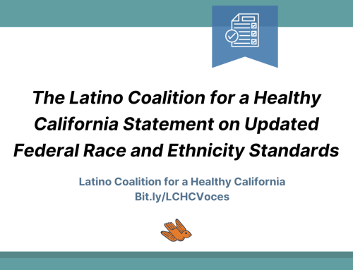 The Latino Coalition for a Healthy California (LCHC) Statement on Updated Federal Race and Ethnicity Standards